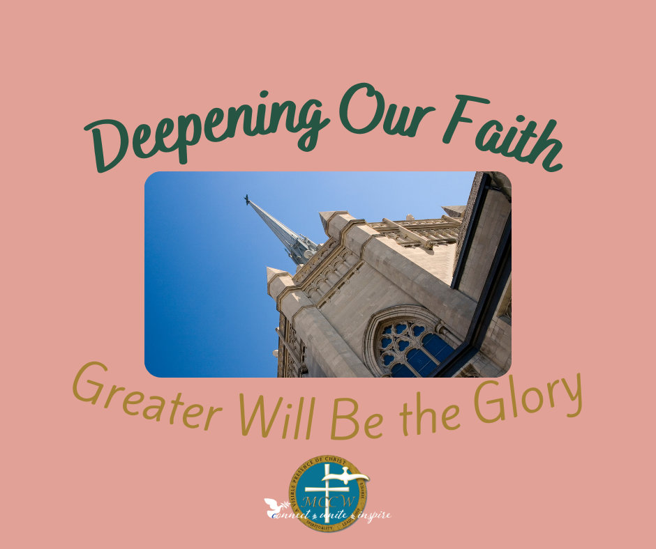 Deepening Our Faith: Greater Will Be the Glory