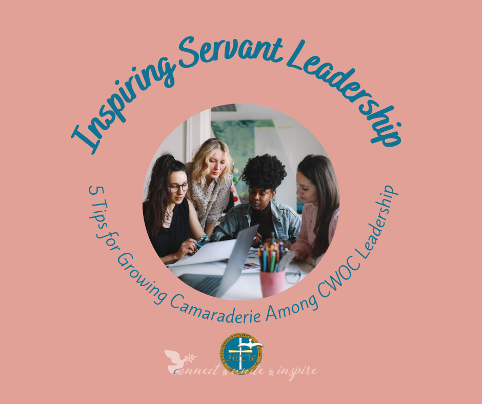 Inspiring Servant Leadership: 5 Tips for Growing Camaraderie Among CWOC Leadership
