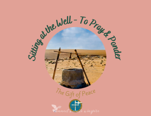 Sitting at the Well – To Pray and Ponder: The Gift of Peace